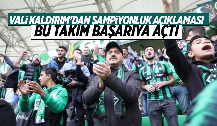 Vali Kaldırım'dan şampiyonluk açıklaması