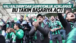 Vali Kaldırım'dan şampiyonluk açıklaması