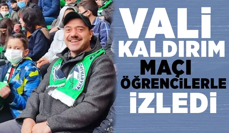 Vali Kaldırım maçı öğrencilerle izledi