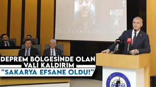 Vali Kaldırım: Sakarya efsane oldu çok büyük işler yaptı