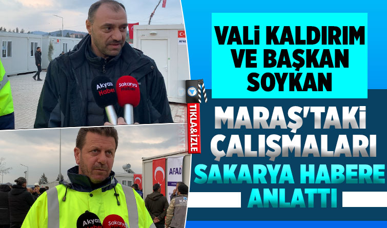 Vali Kaldırım ve Başkan Soykan, Maraş'taki son durumu aktardı