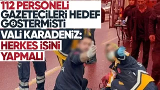 Vali Karadeniz: 112 personelinin gazetecileri hedef alması bizi üzdü