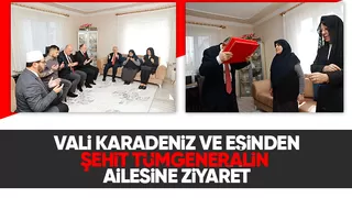 Vali Karadeniz şehit generalin ailesini ziyaret etti