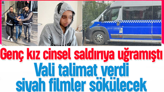 Vali talimat verdi siyah filmler sökülecek