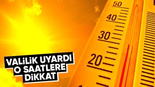 Valilikten sıcaklık uyarısı