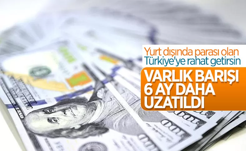 Varlık barışı 6 ay uzatıldı