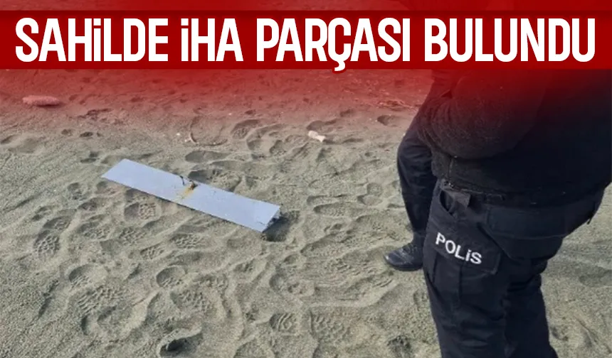Vatandaşlar sahilde İHA parçası buldu