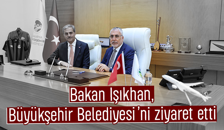Vedat Işıkhan'dan Sakarya Büyükşehir'e ziyaret