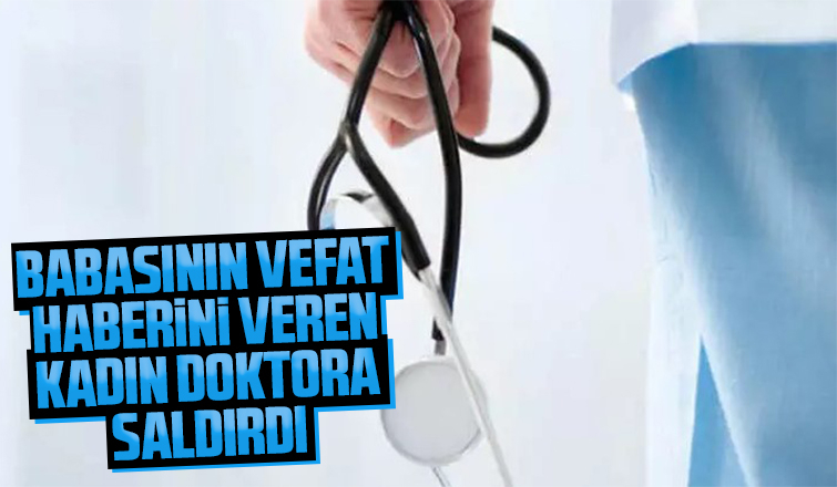 Vefat haberini veren doktoru darp etti