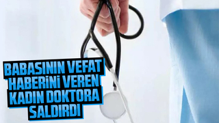 Vefat haberini veren doktoru darp etti