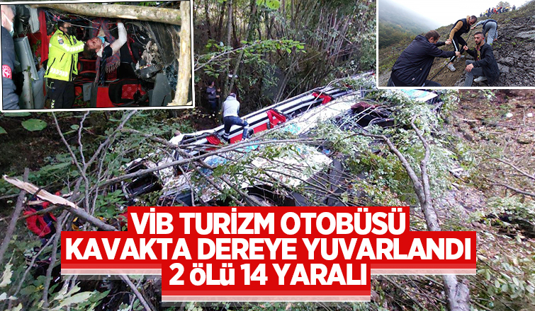 VİB Turizm otobüsü dereye yuvarlandı: 2 ölü, 14 yaralı