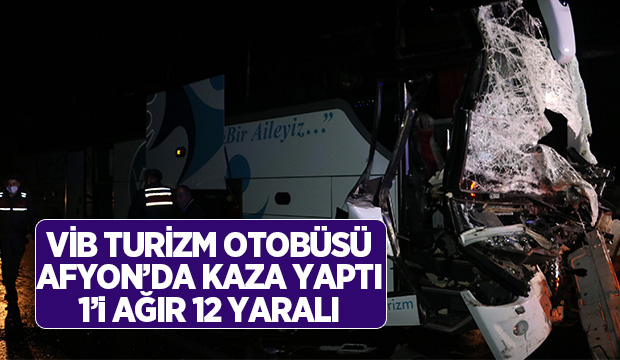 VİB Turizm otobüsü Afyon'da kaza yaptı: 12 yaralı