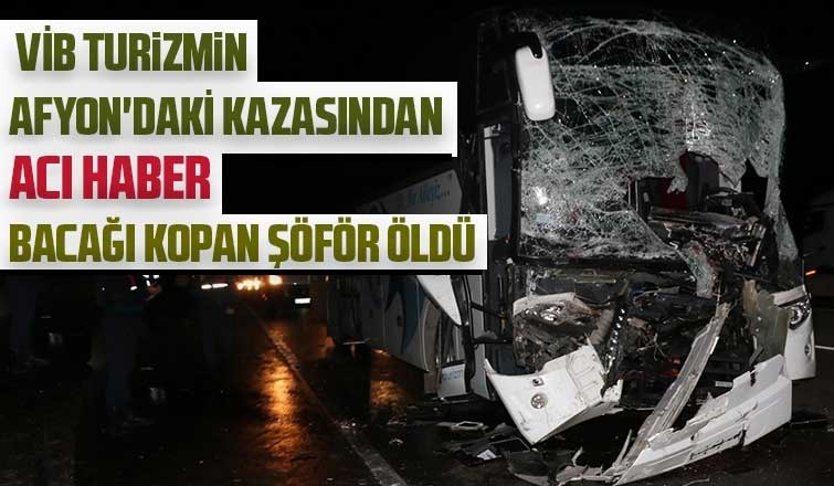 VİB Turizmin kazasında bacağı kopan ikinci şoför öldü