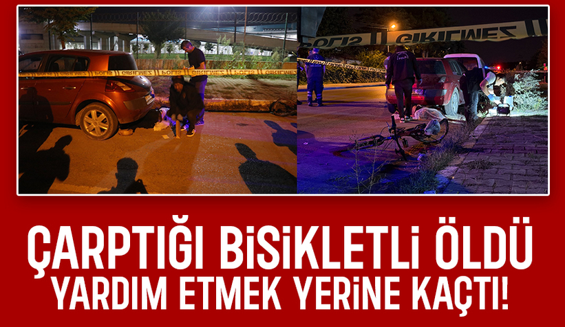 Vicdanları sızlatan kaza; Bisikletli öldü; Sürücü kaçtı