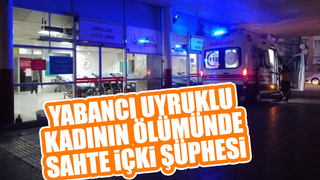 Yabancı uyruklu kadın öldü, sahte içkiden şüpheleniliyor