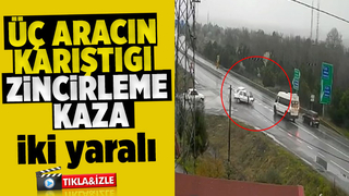 Yağış zincirleme kazayı getirdi 2 yaralı