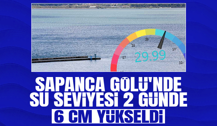 Yağışlar Sapanca Gölü'ne yaradı