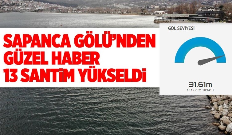  Yağışlar Sapanca Gölü'nün seviyesini 13 santim yükseltti