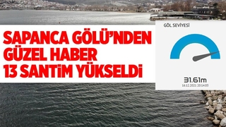  Yağışlar Sapanca Gölü'nün seviyesini 13 santim yükseltti