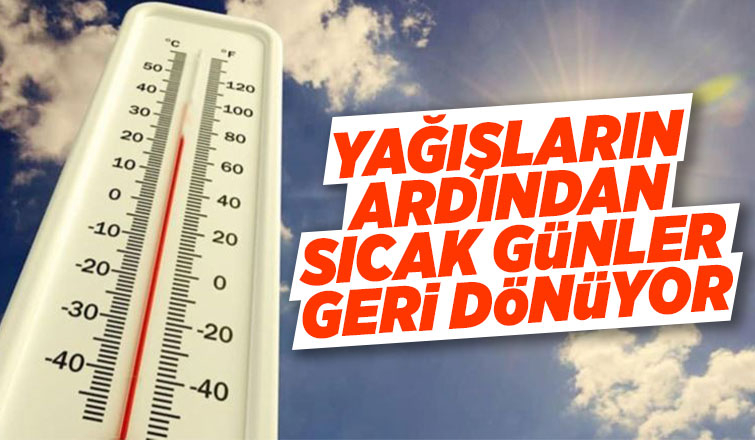 Yağışların ardından sıcak günler geri dönüyor