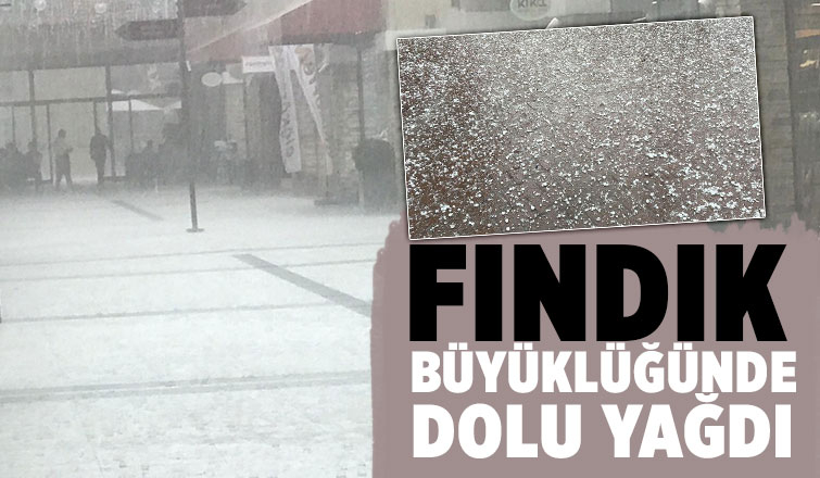 Yağmur aniden bastırdı, dolu yağdı