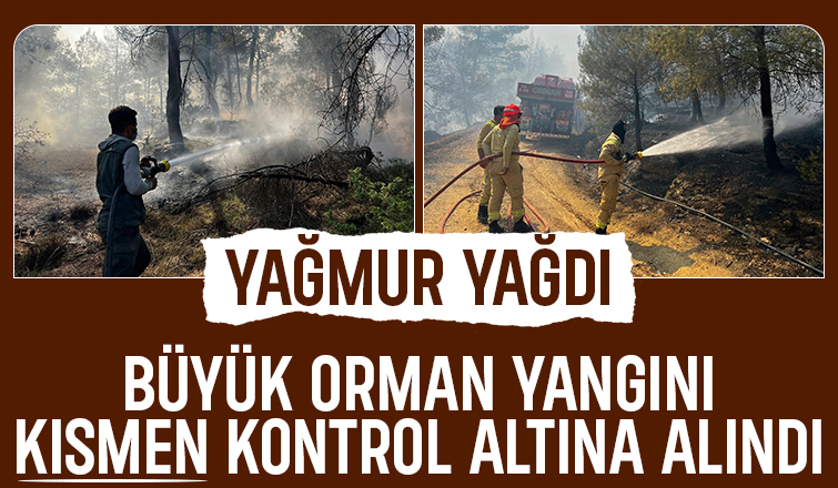 Yağmur yağdı, orman yangını kısmen kontrol altına alındı