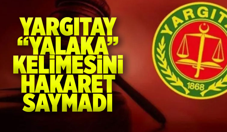 Yalaka kelimesi hakaret sayılmadı