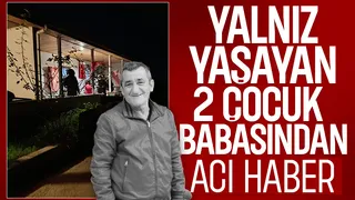 Yalnız yaşıyordu hayatını kaybetti