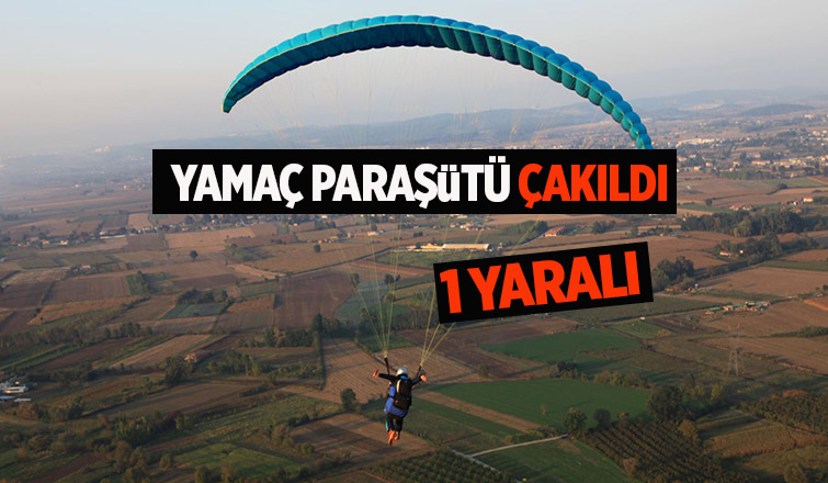 Yamaç paraşütü çakıldı, hastanelik oldu