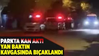 Yan baktın kavgasında bir genç bıçaklandı