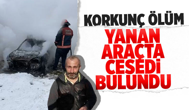 Yanan araçta cesedi bulundu
