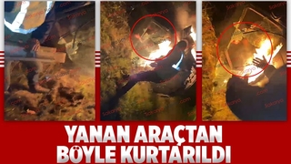 Yanan araçtan son anda kurtarıldı