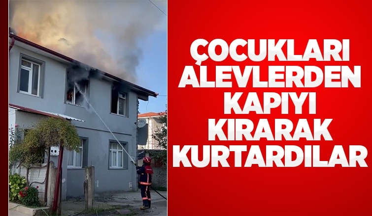 Yanan evdeki çocuklar kurtarıldı