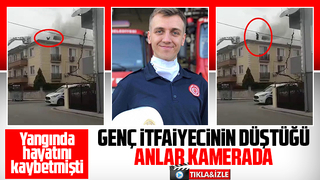 Yangında ölen itfaiyecinin son görüntüsü