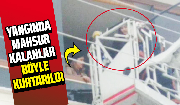 Yangından böyle kurtarıldılar