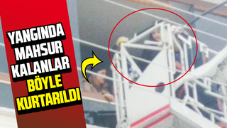 Yangından böyle kurtarıldılar