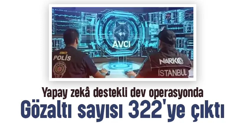 Yapay zeka destekli dev operasyonda yeni gelişme