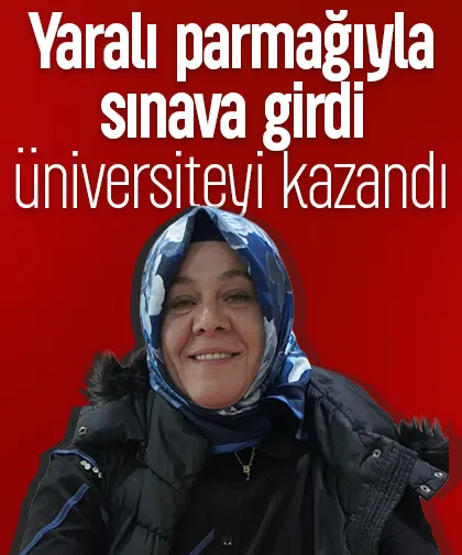 Yaralı parmağıyla sınava girdi, üniversiteyi kazandı