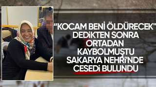 Yardım istedikten sonra kaybolan Leyla'nın cesedi bulundu