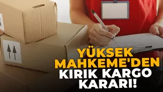 Yargıtay'dan emsal kırık kargo kararı