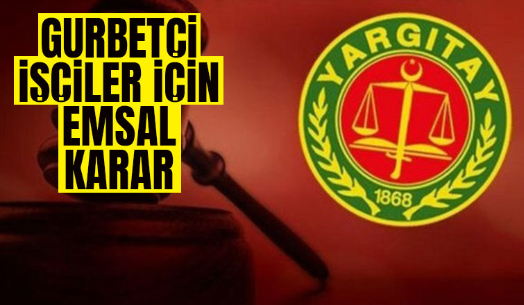Yargıtay'dan gurbetçi işçiler için emsal karar