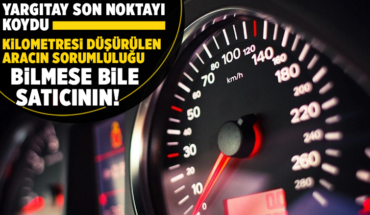 Yargıtay'dan kilometresi düşürülen araç kararı