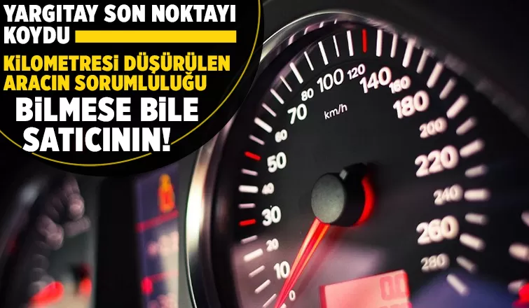 Yargıtay'dan kilometresi düşürülen araç kararı
