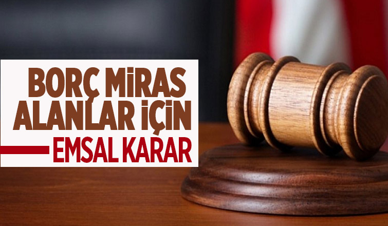 Yargıtay'dan murisinden borç kalanları sevindirecek haber