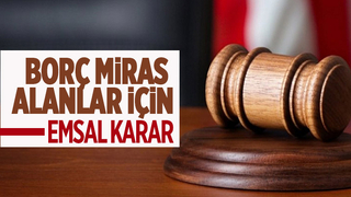 Yargıtay'dan murisinden borç kalanları sevindirecek haber