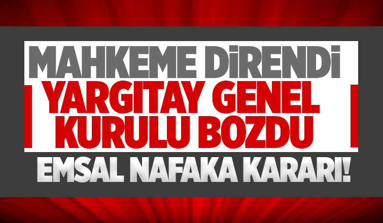  Yargıtay'dan nafaka yükümlülerini ilgilendiren emsal karar