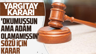 Yargıtay'dan 'Okumuşsun ama adam olamamışsın' sözü için karar