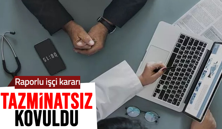 Yargıtay'dan raporlu işçi kararı
