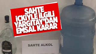 Yargıtay'dan sahte içki kararı