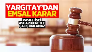 Yargıtay: Vasıflı işçi asgari ücretle çalıştırılamaz